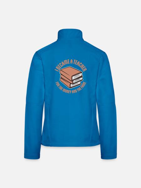 I Became Teacher for the Money and Fame Joke Logo - Women's Softshell Jacket - black - Back