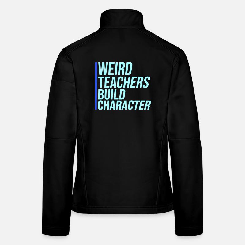 Weird Teachers Build Character Lustiger Lehrer Frauen Softshelljacke