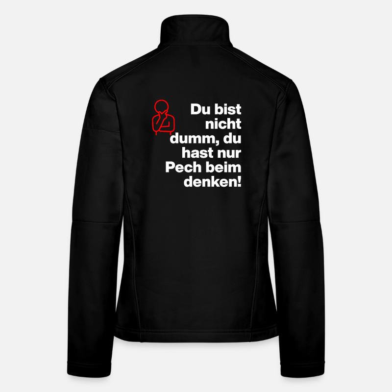TU N’ES PAS STUPIDE, TU AS JUSTE DE LA MALCHANCE DE PENSER ! Veste en tissu softshell Femme