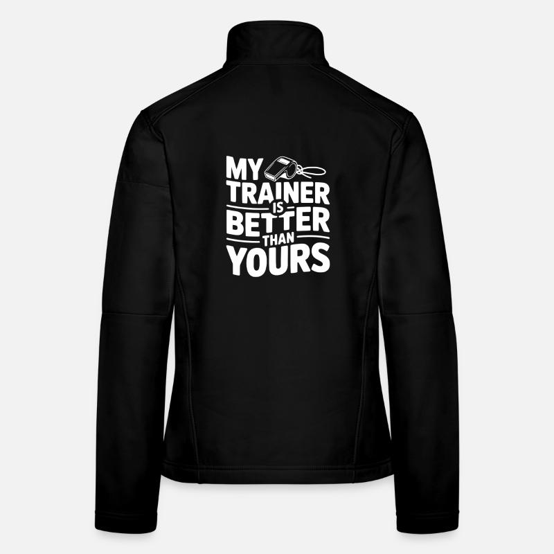 Mein Trainer ist besser als deiner Frauen Softshelljacke