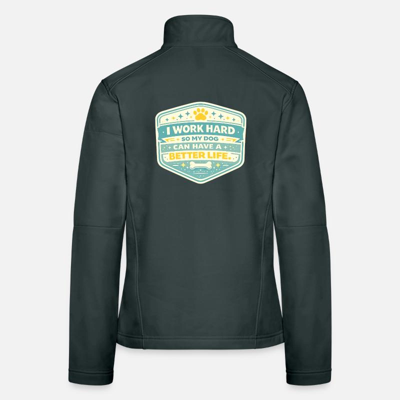 I work hard, dog gets better life Women's Softshell Jacket