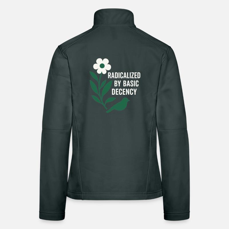 Radicalized By Decency Shirt for Activists Women's Softshell Jacket