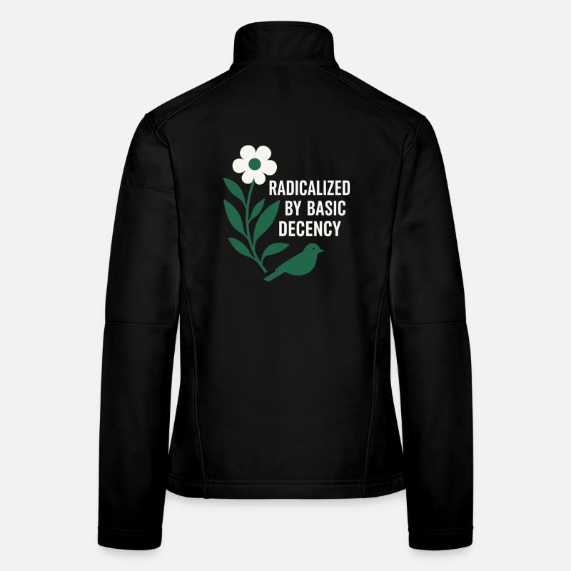 Radicalized By Decency Shirt for Activists Frauen Softshelljacke