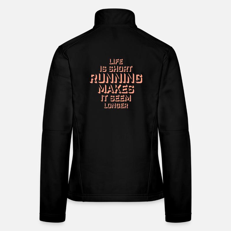 Life Is Short Running Makes It Seem Longer Funny Women's Softshell Jacket