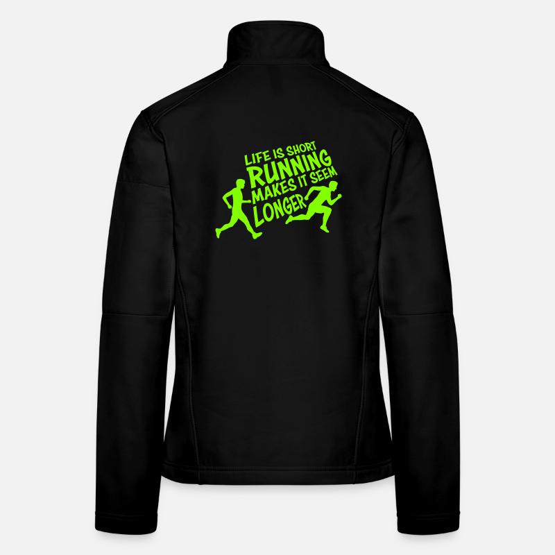 Life Is Short Running Makes It Seem Longer Funny Women's Softshell Jacket