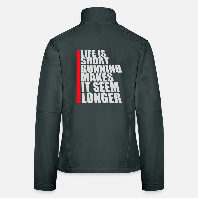 Life Is Short Running Makes It Seem Longer Funny Women's Softshell Jacket