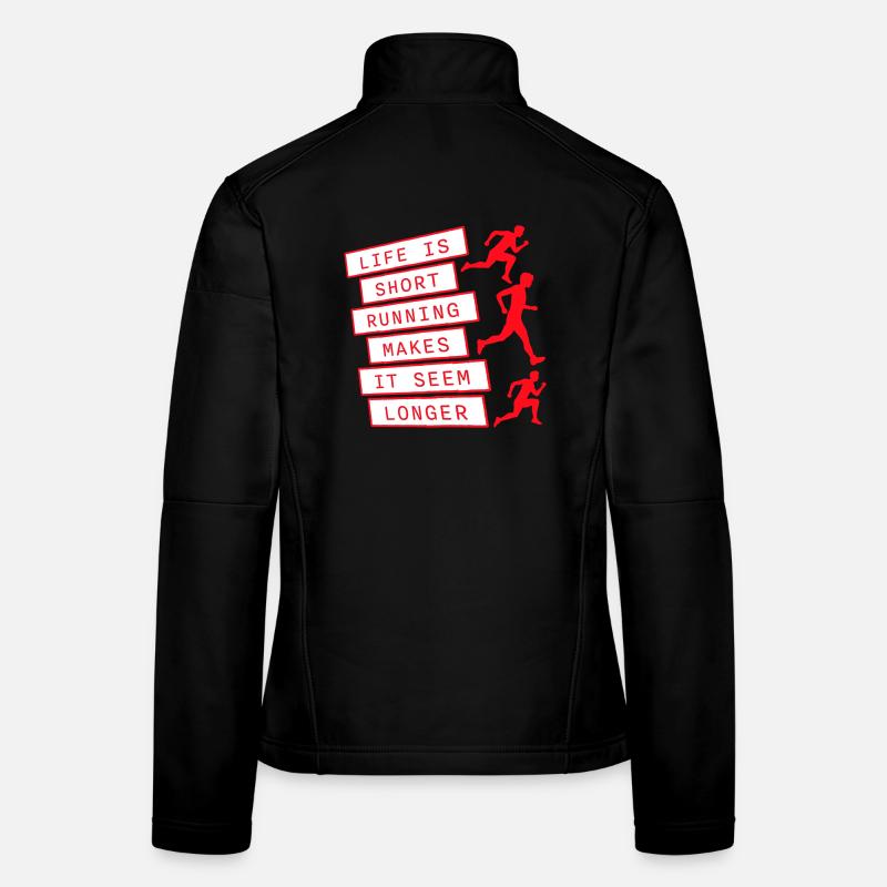 Life Is Short Running Makes It Seem Longer Funny Women's Softshell Jacket
