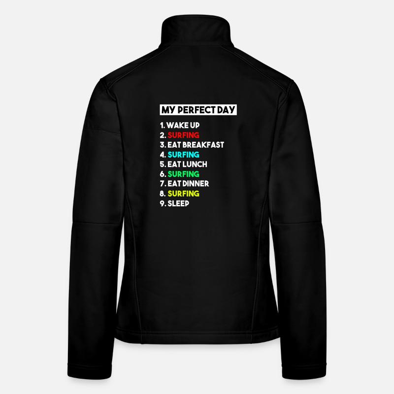 My Perfect Day Surfing Schedule Surfer Women's Softshell Jacket