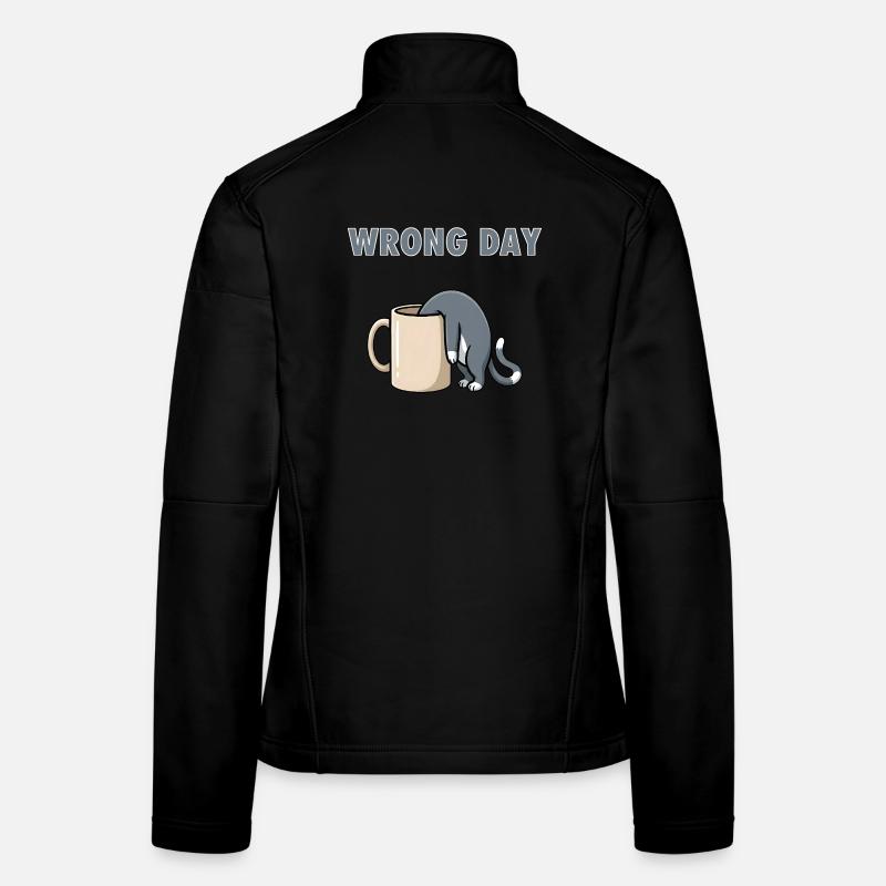Wrong Day Cat - Funny Bad Day Coffee Meme Women's Softshell Jacket
