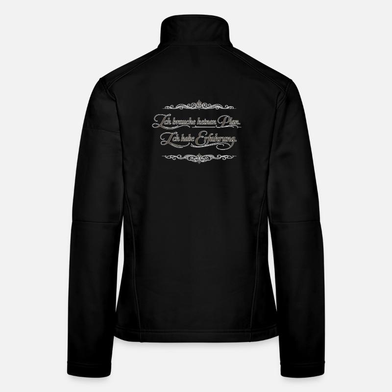 Ich brauche keinen Plan – Ich habe Erfahrung Frauen Softshelljacke