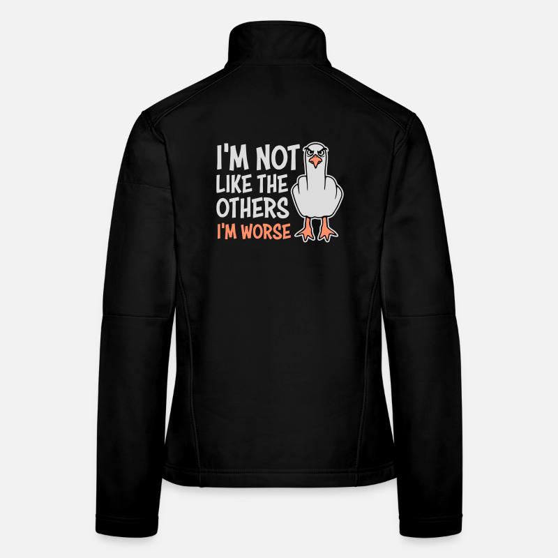Mittelfinger Möwe Im Not Like The Others I'm Worse Frauen Softshelljacke