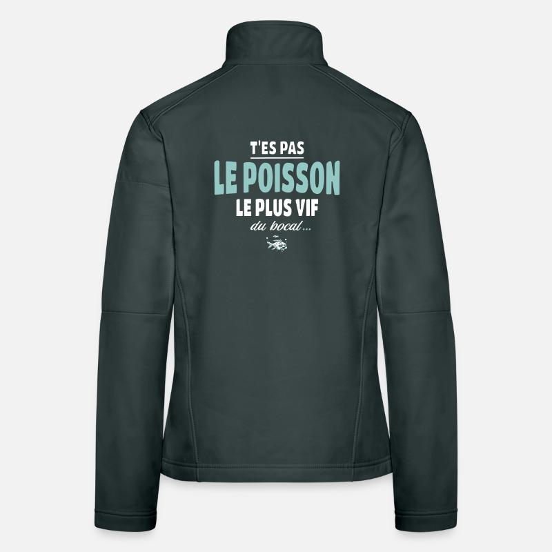 T’es pas le poisson le plus vif du bocal Veste en tissu softshell Femme