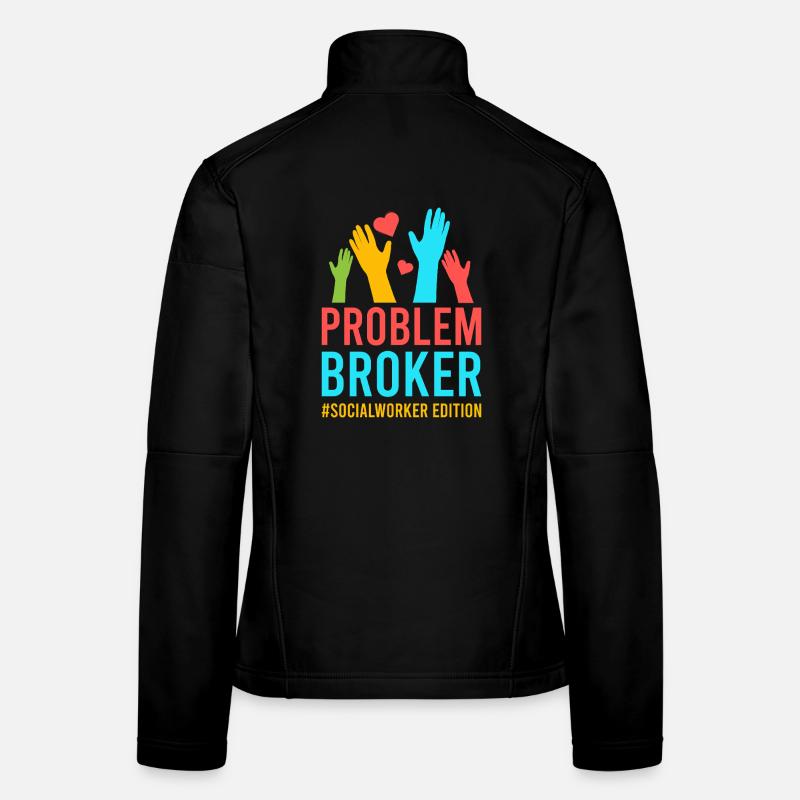 Social Worker Quote Problem Broker Social Work Women's Softshell Jacket