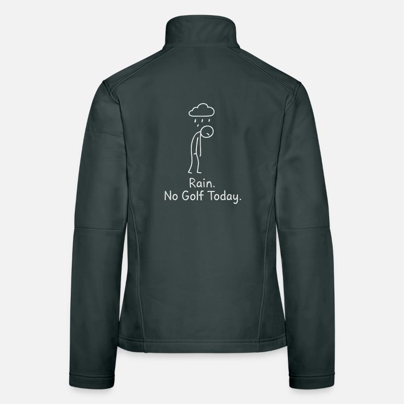 Rain No Golf Today Golfspieler Geschenkidee Golfer Frauen Softshelljacke