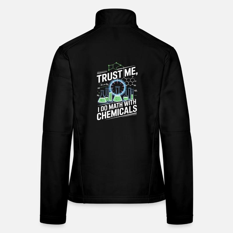 Vertrau Mir, Ich Rechne Mit Chemikalien Frauen Softshelljacke