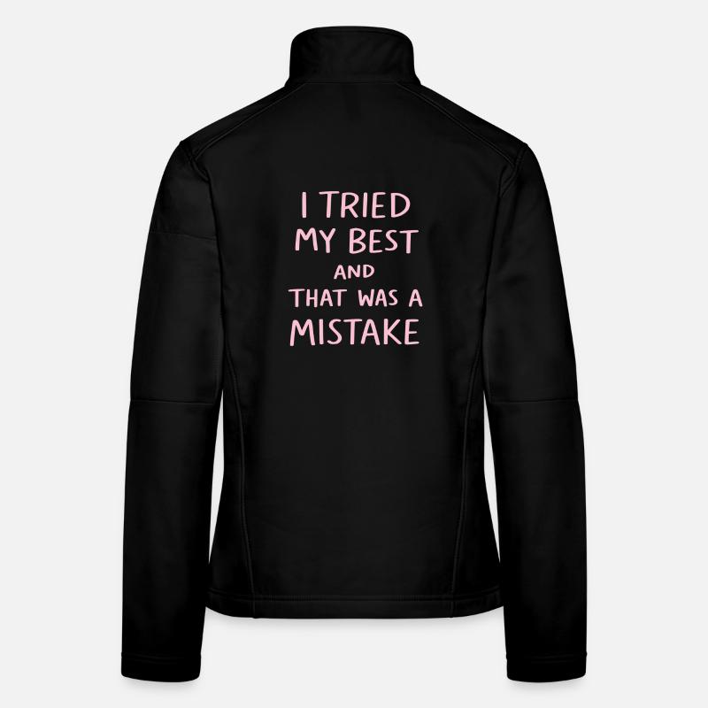 I Tried My Best And That Was A Mistake Funny Quote Women's Softshell Jacket