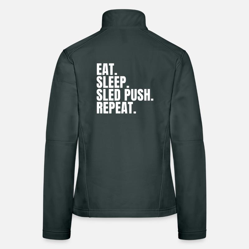 Eat Sleep Sled Push Repeat Funny Gym Workout Women's Softshell Jacket