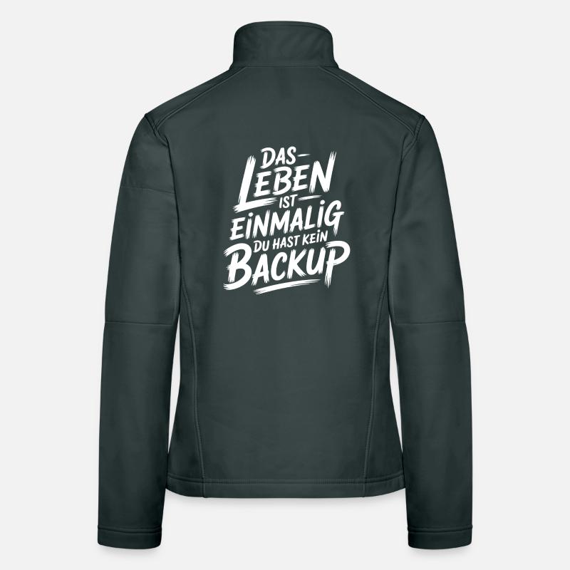 Das Leben is einmalig - Kein Backup Frauen Softshelljacke