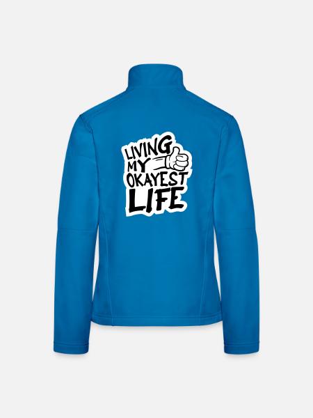 Living My Okayest Life Funny Mediocre Saying - Women's Softshell Jacket - black - Back