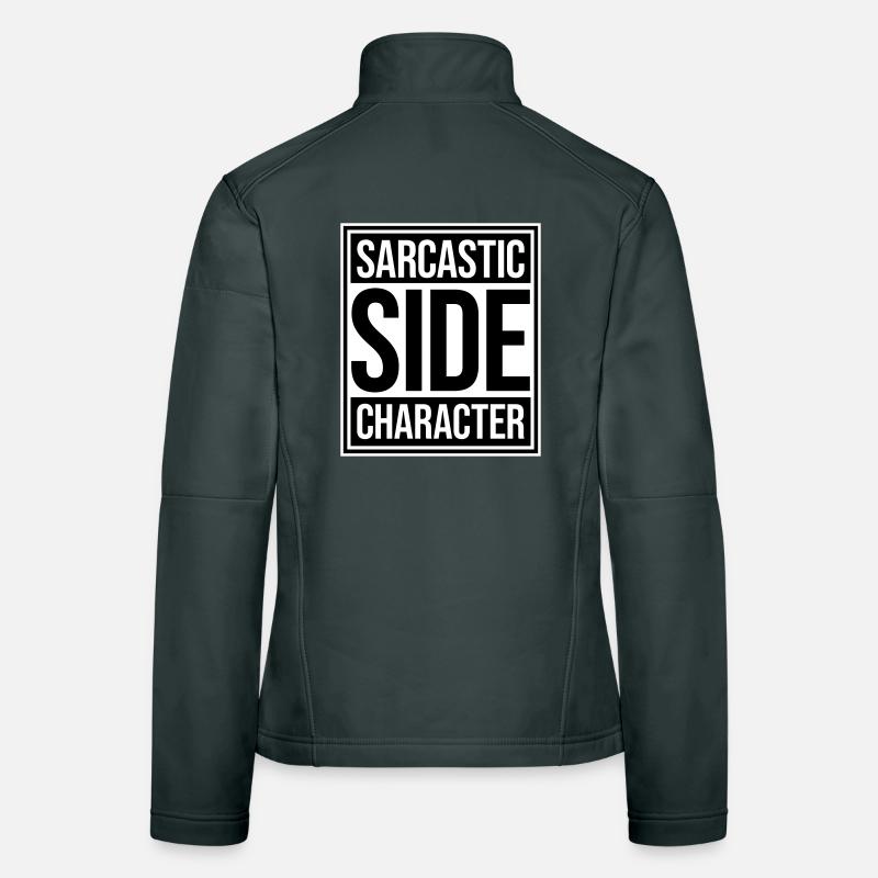 Sarcastic Side Character Funny Sarcastic Saying Women's Softshell Jacket