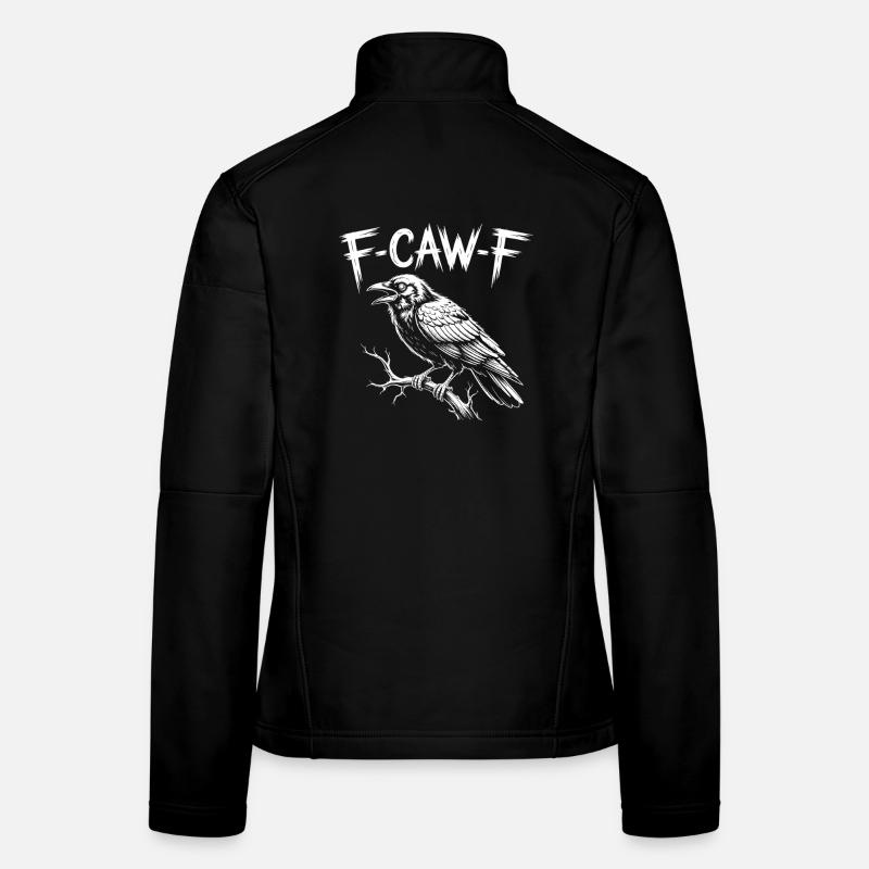 F-Caw-F Crow Raven Dark Gothic Humor Funny Goth Women's Softshell Jacket