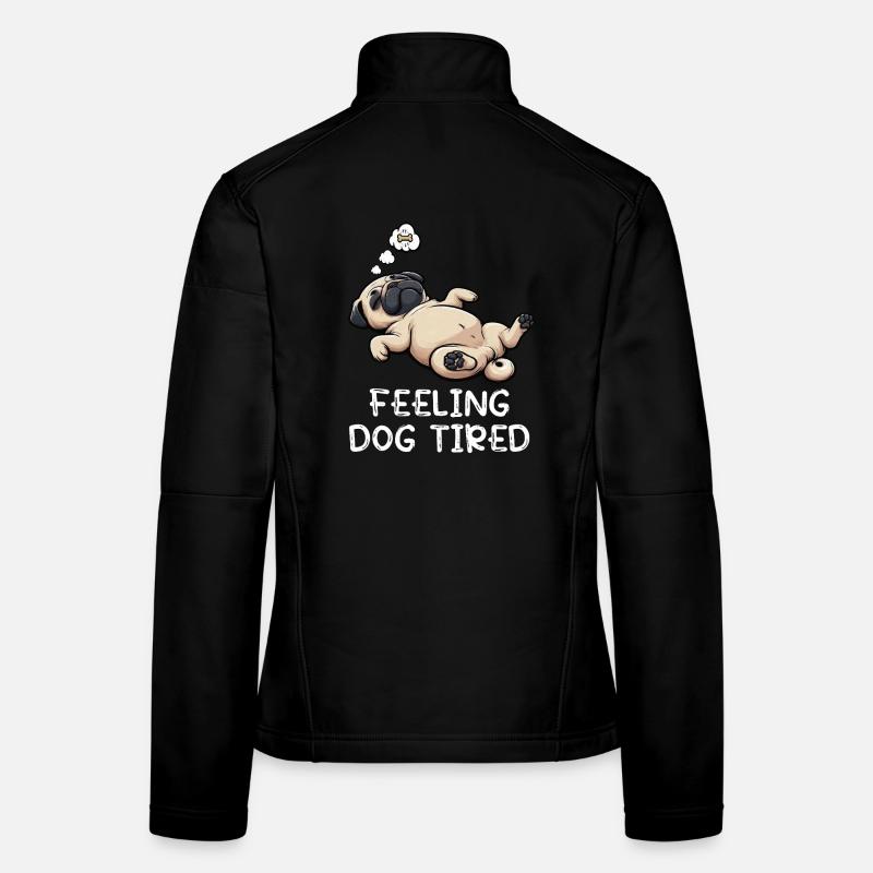 Feeling Dog Tired Mops Möpse Mopsbesitzer Mopshund Frauen Softshelljacke