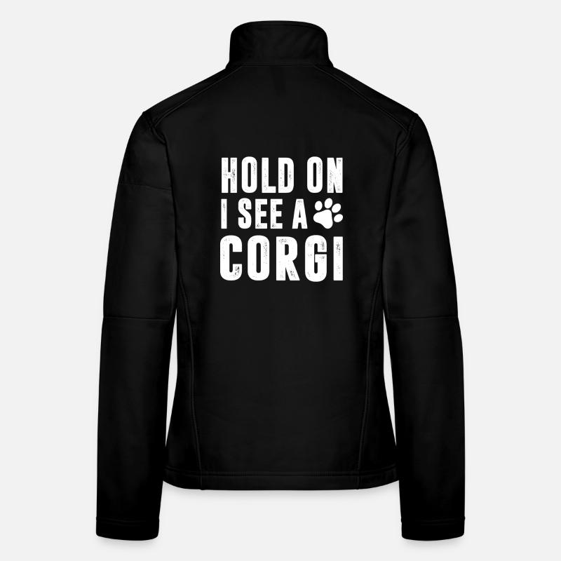 Hold On I See A Corgi Frauen Softshelljacke