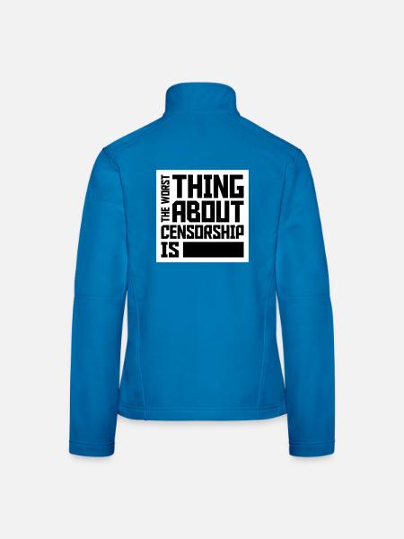 The Worst Thing About Censorship Is Funny Irony - Women's Softshell Jacket - black - Back