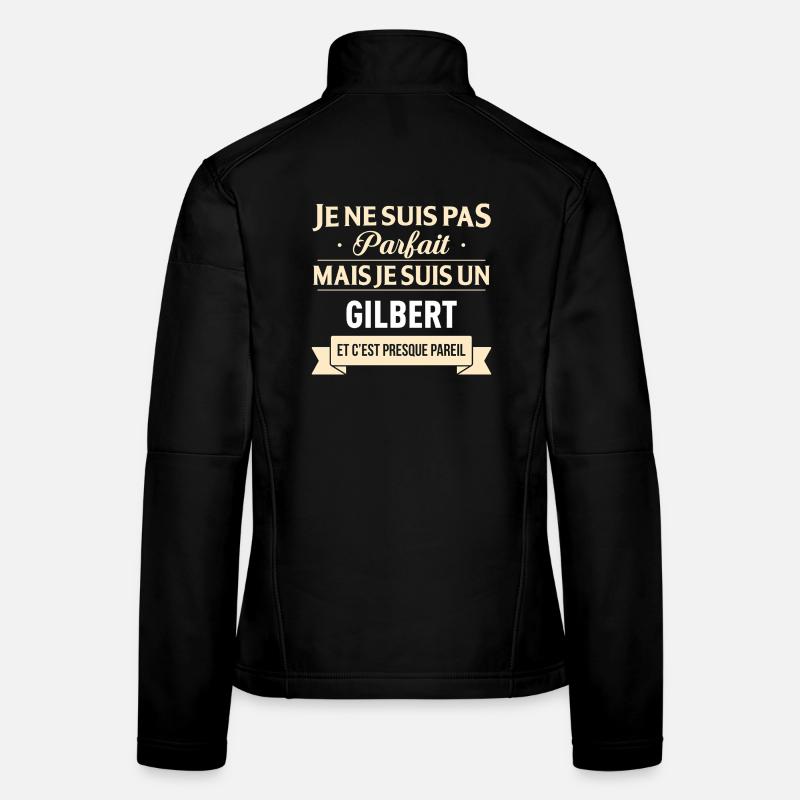 Je Ne Suis Pas Parfait Mais Je Suis Un Gilbert ... Veste en tissu softshell Femme