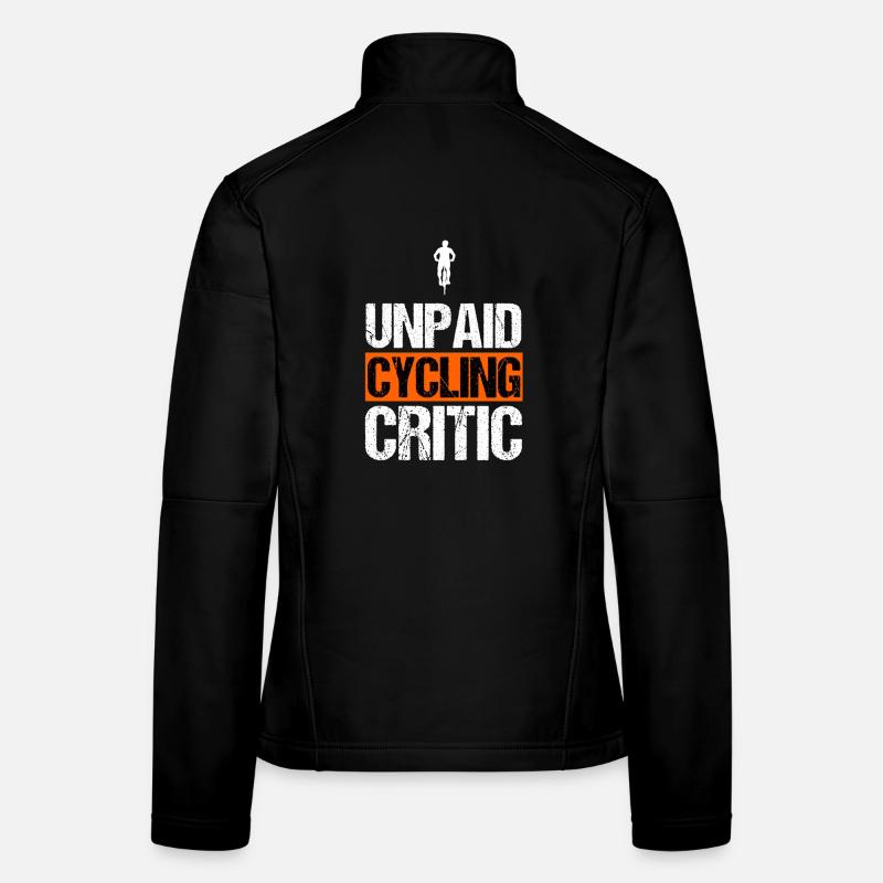 Unpaid Cycling Critic Funny Biker Slogan Women's Softshell Jacket
