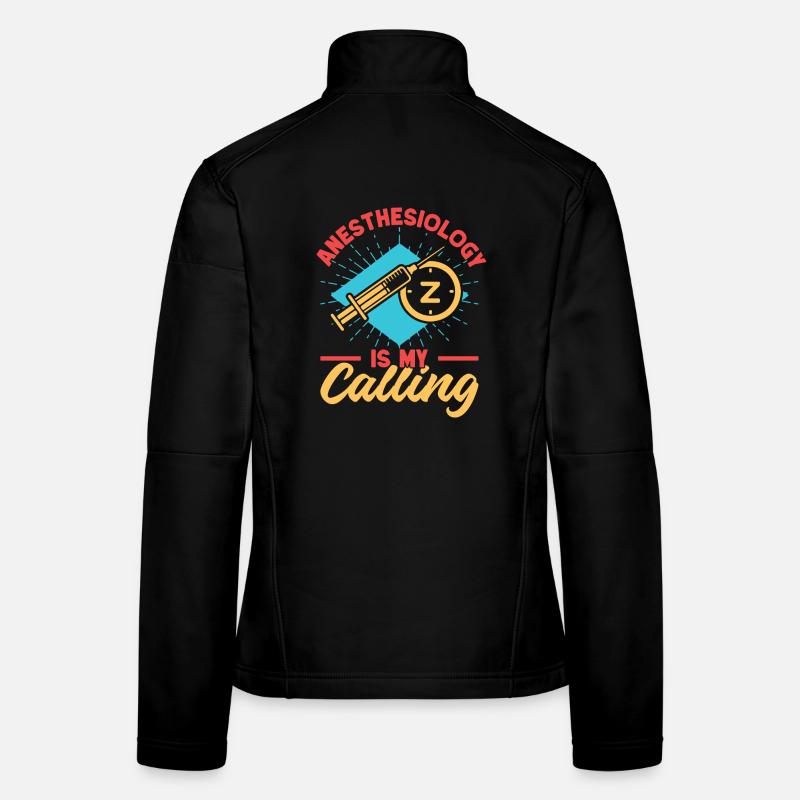 Anesthesiologist Is My Calling Anesthesia Women's Softshell Jacket