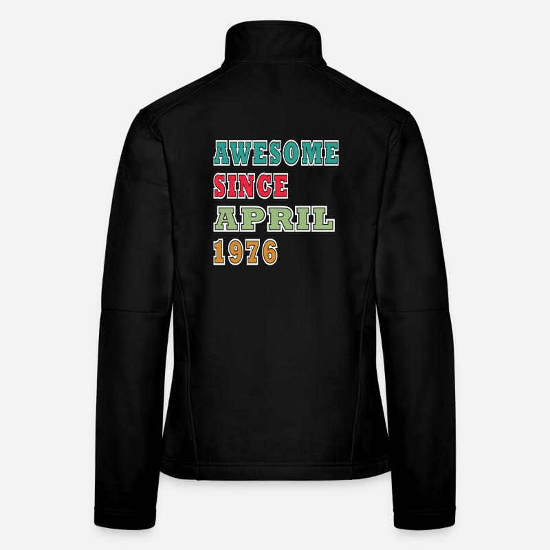 Awesome Since April 1976 Women's Softshell Jacket