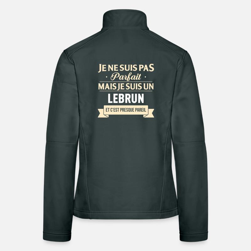 Je Ne Suis Pas Parfait Mais Je Suis Un Lebrun E... Veste en tissu softshell Femme