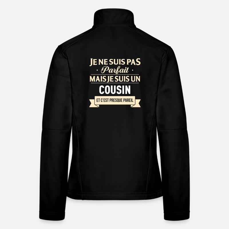 Je Ne Suis Pas Parfait Mais Je Suis Un Cousin E... Veste en tissu softshell Femme