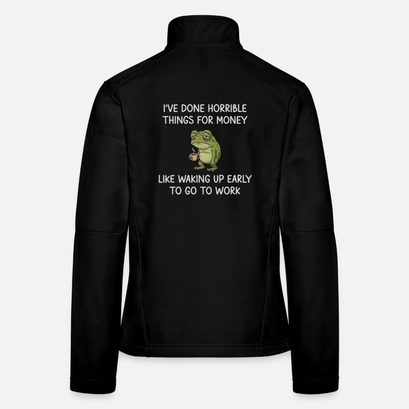  I've Done Horrible Things for Money Frog Funny Frauen Softshelljacke