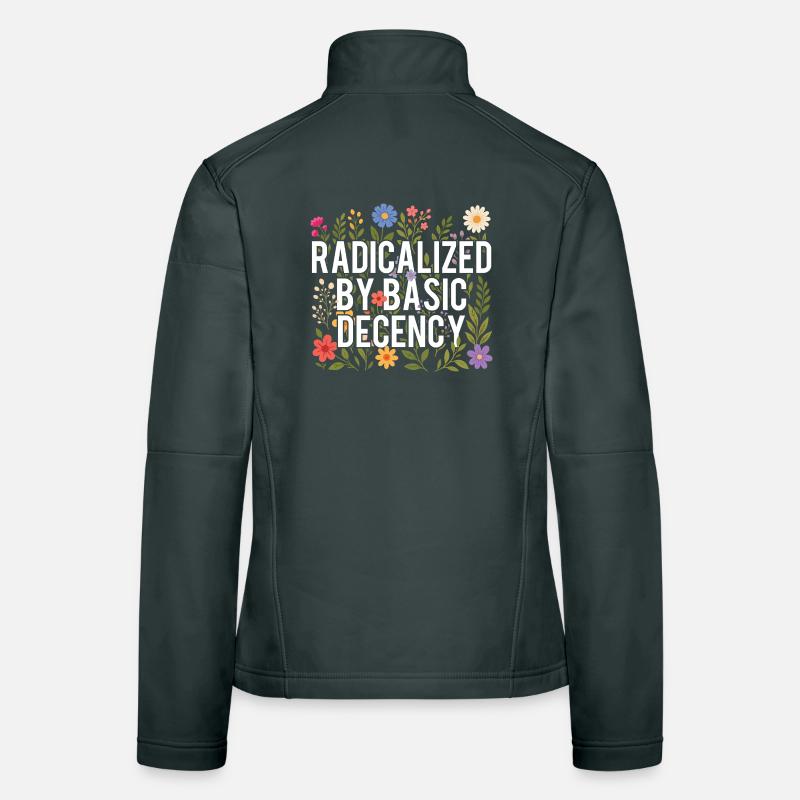Radicalized Basic Decency Human Rights Kindness Women's Softshell Jacket
