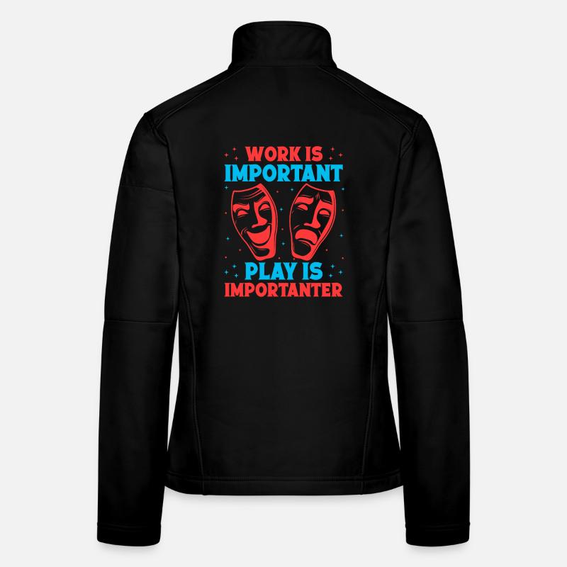 Musical Theatre Work Is Important Play Importanter Frauen Softshelljacke