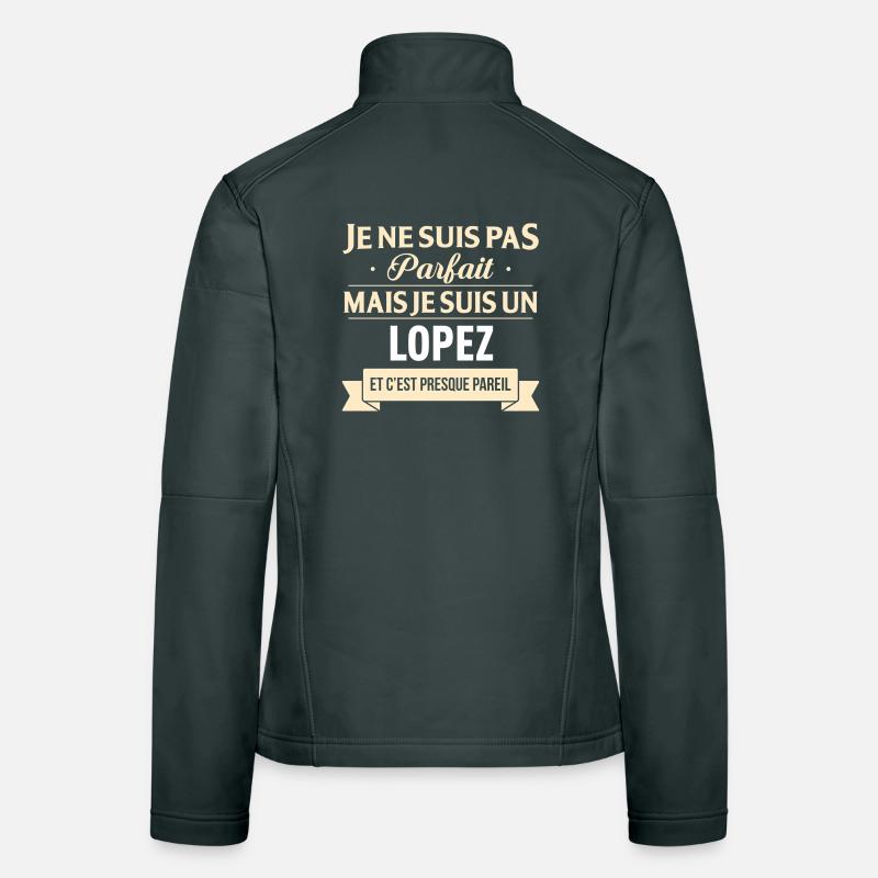 Je Ne Suis Pas Parfait Mais Je Suis Un Lopez Et... Veste en tissu softshell Femme