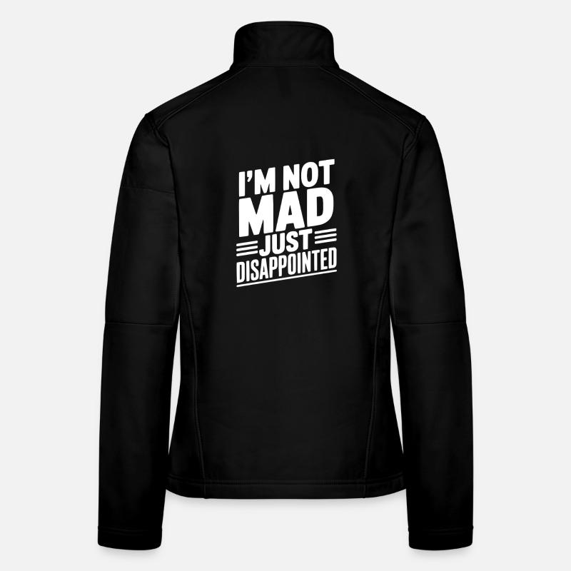 I'm Not Mad Just Disappointed Women's Softshell Jacket