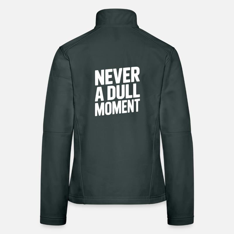 Never a Dull Moment Women's Softshell Jacket
