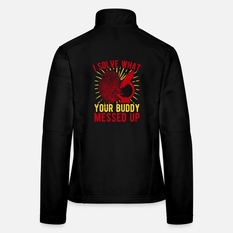 Forensic Science Major Solve What Buddy Messed Up Women's Softshell Jacket