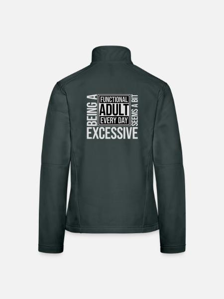 Being A Functional Adult Every Day Seems Excessive - Women's Softshell Jacket - black - Back