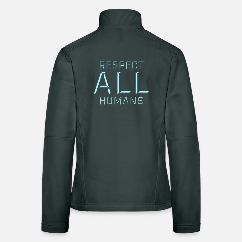 Respect All Humans Statement Humanity Saying Women's Softshell Jacket