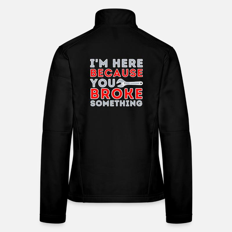 Ici parce que tu as cassé quelque chose Veste en tissu softshell Femme