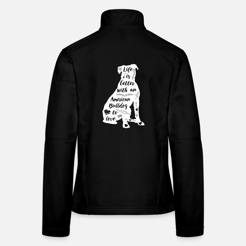 Das Leben ist besser mit einer amerikanischen Bulldogge Frauen Softshelljacke