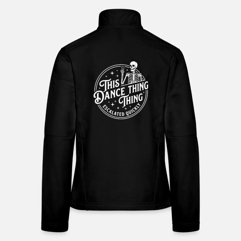This Dance Thing Escalated Quickly Funny Skeleton Frauen Softshelljacke