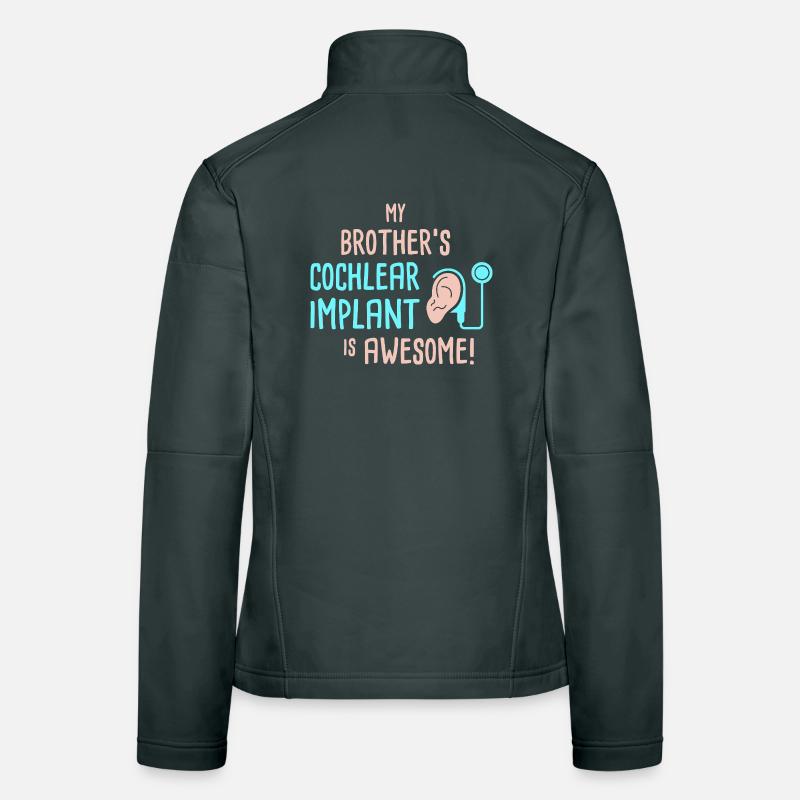 My Brother's Cochlear Implant Is Awesome Women's Softshell Jacket