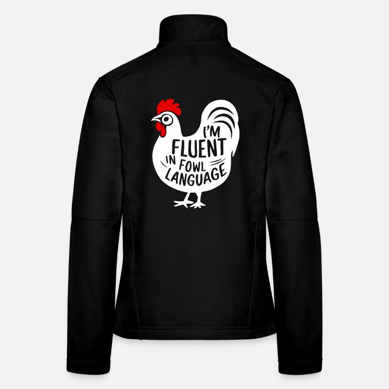I'm Fluent in Fowl Language Funny Witty Women's Softshell Jacket