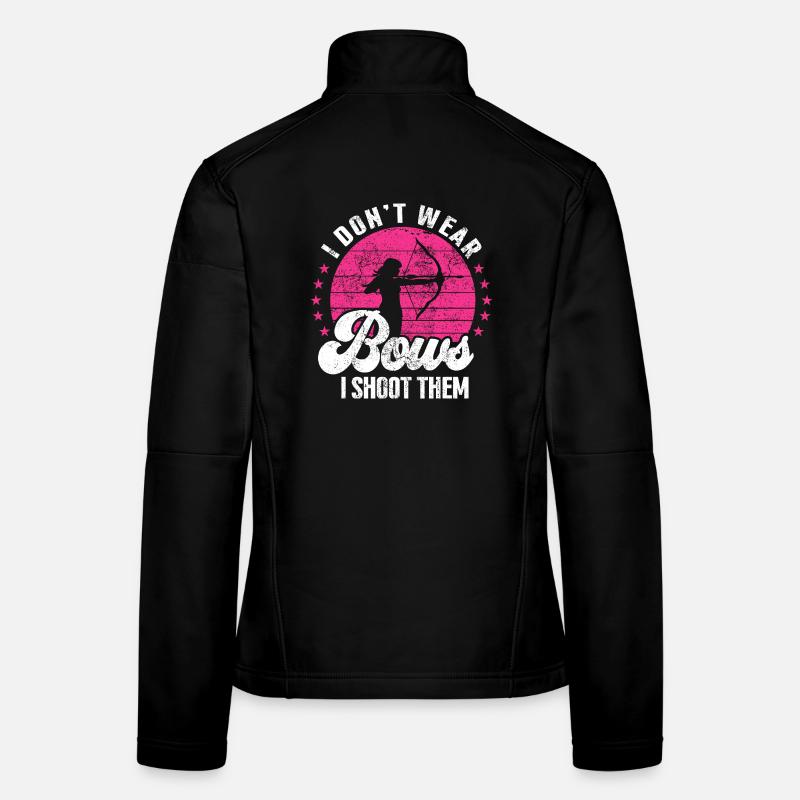 I Don’t Wear Bows I Shoot Them Women's Softshell Jacket