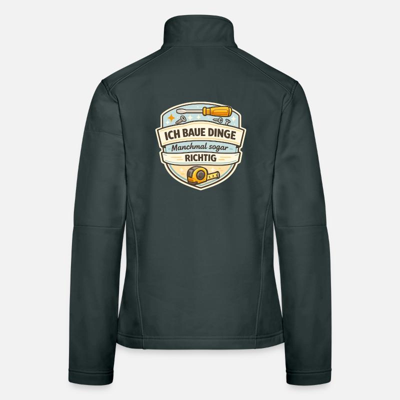 Ich Baue Dinge - Manchmal Richtig Frauen Softshelljacke